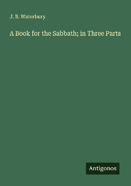A Book for the Sabbath; in Three Parts