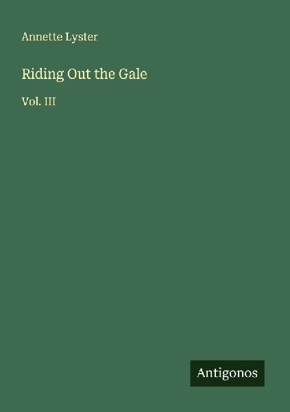 Riding Out the Gale: Vol. III