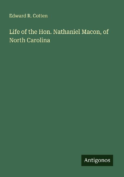 Life of the Hon. Nathaniel Macon, of North Carolina