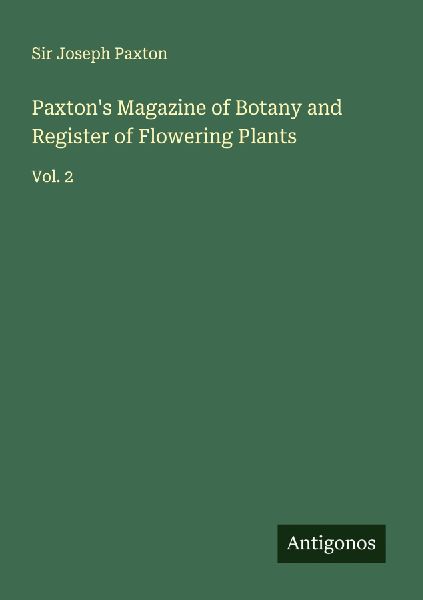 Paxtons Magazine of Botany and Register of Flowering Plants: Vol. 2