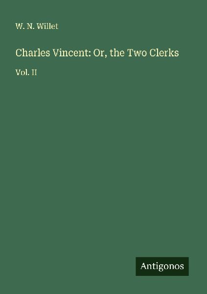 Charles Vincent: Or, the Two Clerks: Vol. II