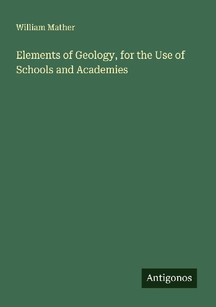 Elements of Geology, for the Use of Schools and Academies