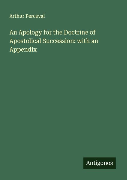 An Apology for the Doctrine of Apostolical Succession: with an Appendix