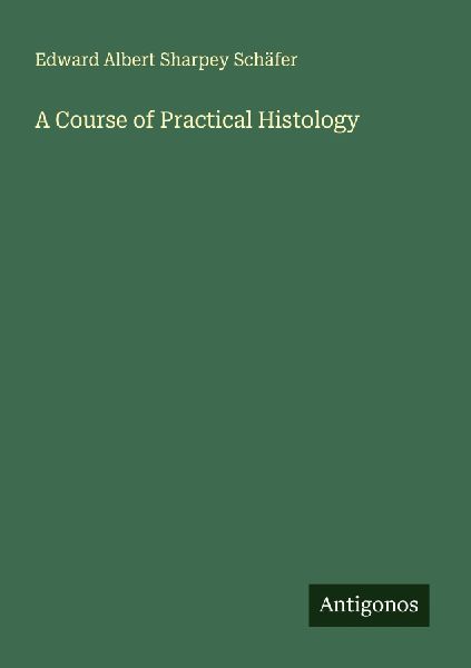 A Course of Practical Histology