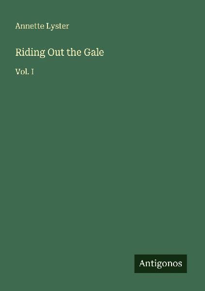 Riding Out the Gale: Vol. I