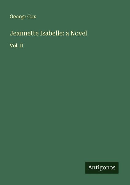 Jeannette Isabelle: a Novel: Vol. II