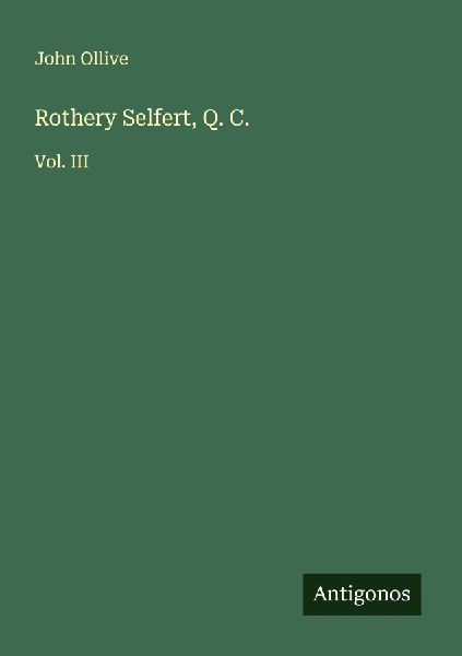 Rothery Selfert, Q. C.: Vol. III