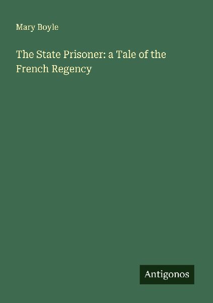 The State Prisoner: a Tale of the French Regency