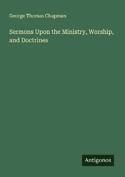 Sermons Upon the Ministry, Worship, and Doctrines