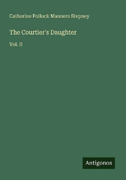 The Courtiers Daughter: Vol. II