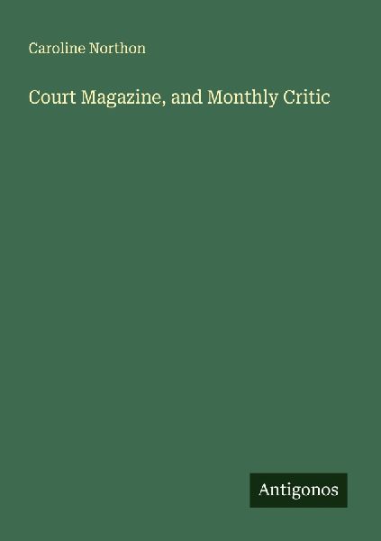 Court Magazine, and Monthly Critic