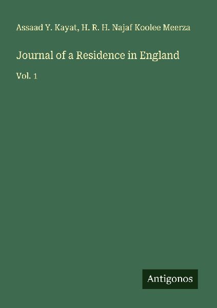 Journal of a Residence in England: Vol. 1