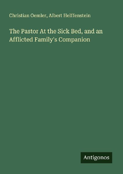 The Pastor At the Sick Bed, and an Afflicted Familys Companion