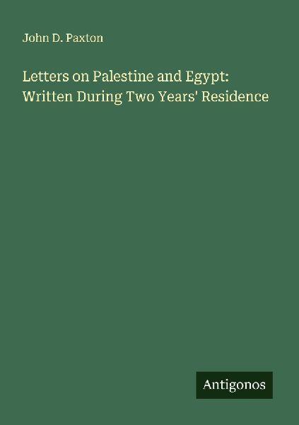 Letters on Palestine and Egypt: Written During Two Years Residence