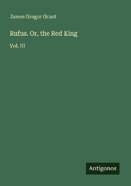 Rufus. Or, the Red King: Vol. III