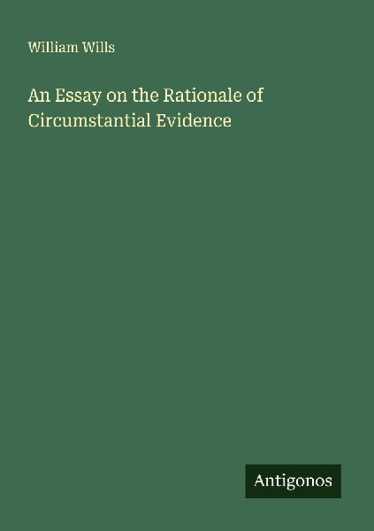 An Essay on the Rationale of Circumstantial Evidence