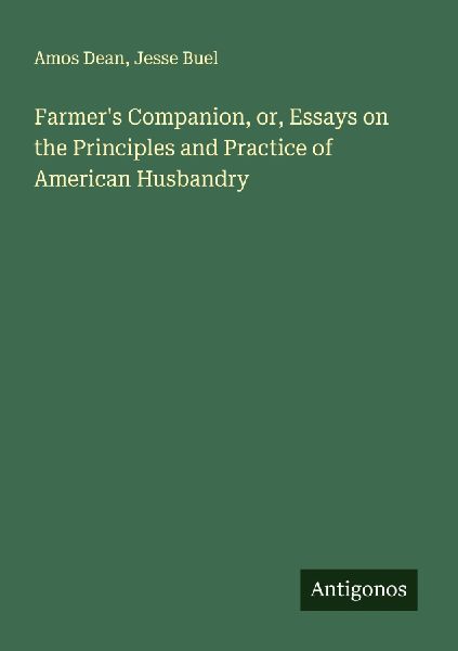 Farmers Companion, or, Essays on the Principles and Practice of American Husbandry