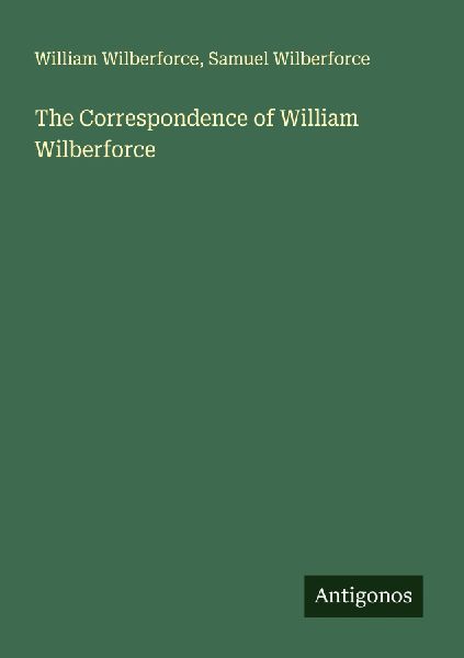 The Correspondence of William Wilberforce