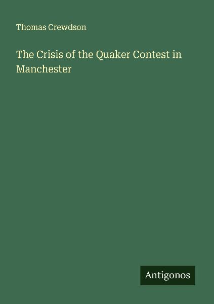 The Crisis of the Quaker Contest in Manchester