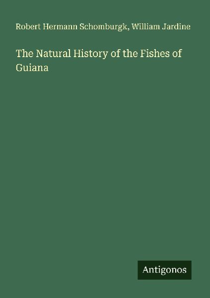 The Natural History of the Fishes of Guiana