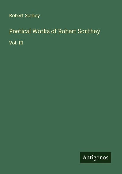 Poetical Works of Robert Southey: Vol. III