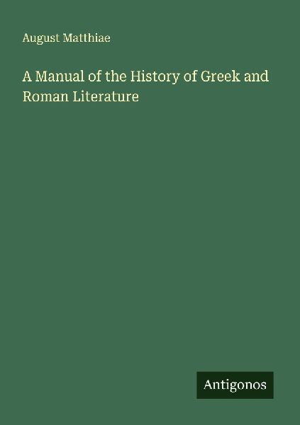 A Manual of the History of Greek and Roman Literature