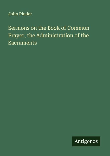 Sermons on the Book of Common Prayer, the Administration of the Sacraments