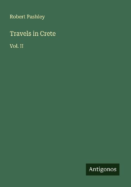 Travels in Crete: Vol. II
