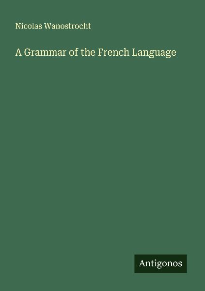 A Grammar of the French Language