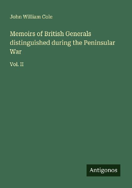 Memoirs of British Generals distinguished during the Peninsular War: Vol. II