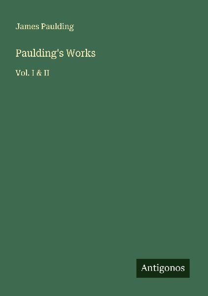 Pauldings Works: Vol. I & II
