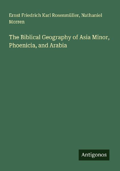 The Biblical Geography of Asia Minor, Phoenicia, and Arabia