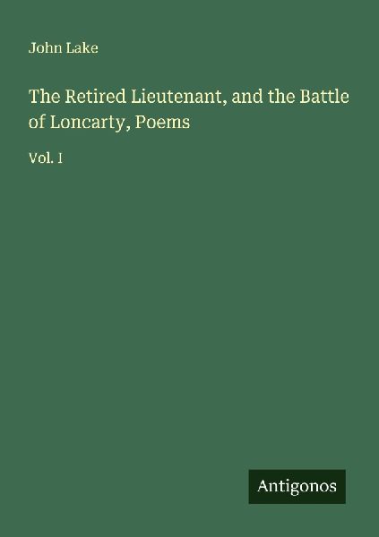 The Retired Lieutenant, and the Battle of Loncarty, Poems: Vol. I