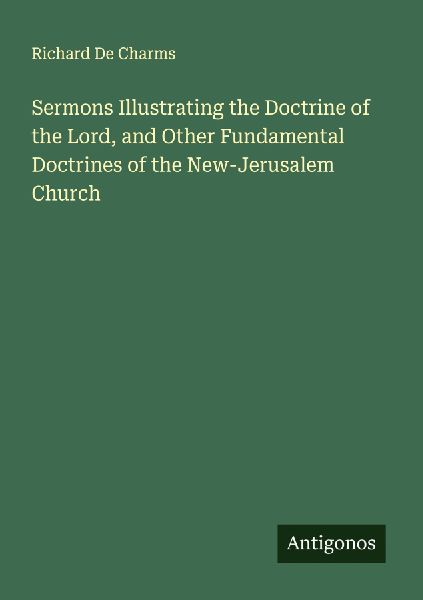 Sermons Illustrating the Doctrine of the Lord, and Other Fundamental Doctrines of the New-Jerusalem Church