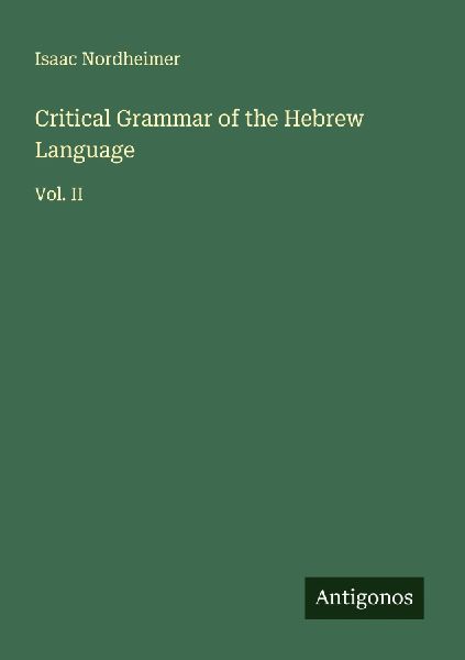 Critical Grammar of the Hebrew Language: Vol. II