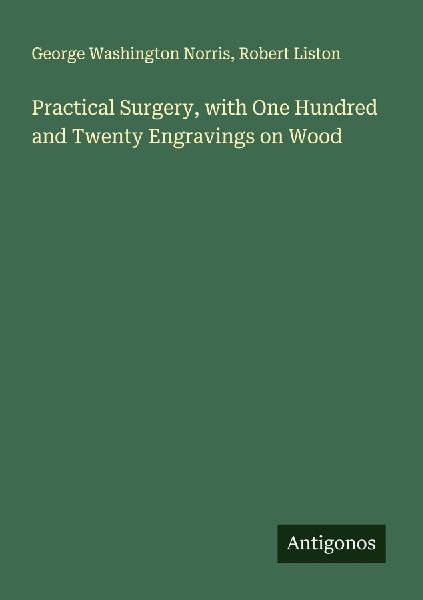 Practical Surgery, with One Hundred and Twenty Engravings on Wood