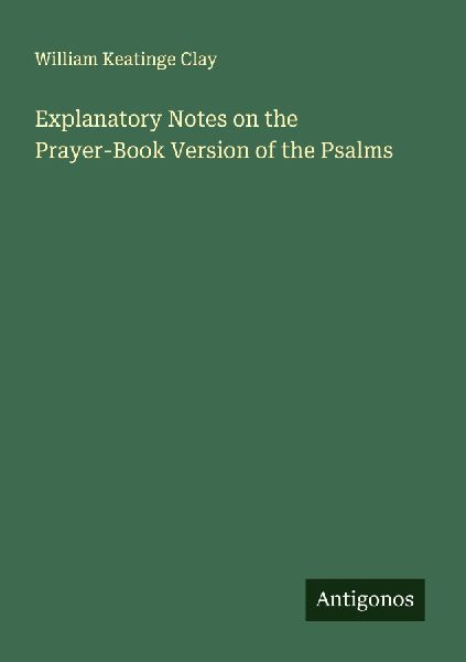 Explanatory Notes on the Prayer-Book Version of the Psalms