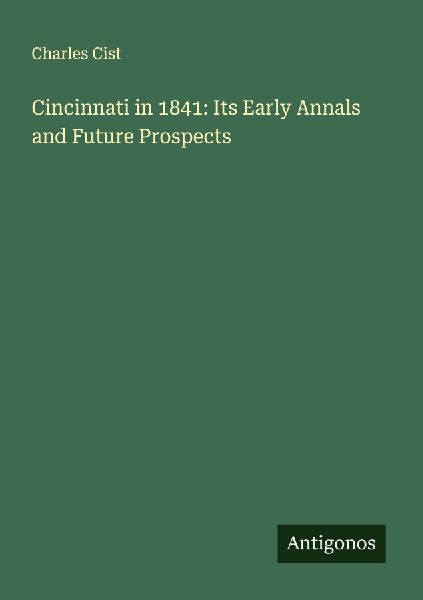Cincinnati in 1841: Its Early Annals and Future Prospects