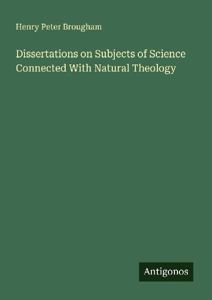Dissertations on Subjects of Science Connected With Natural Theology