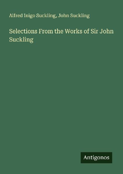 Selections From the Works of Sir John Suckling