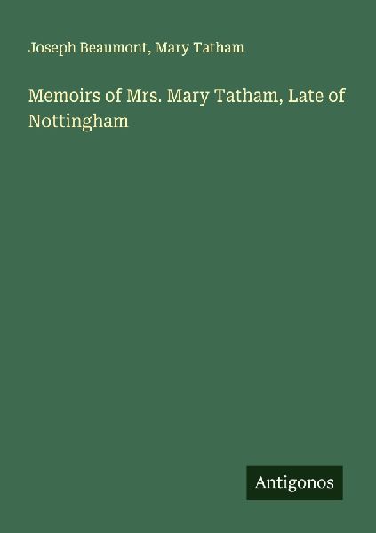 Memoirs of Mrs. Mary Tatham, Late of Nottingham