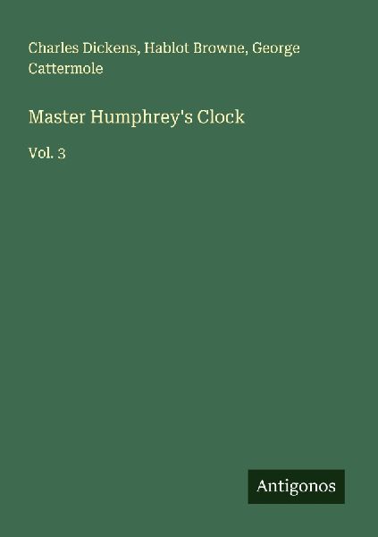 Master Humphreys Clock: Vol. 3