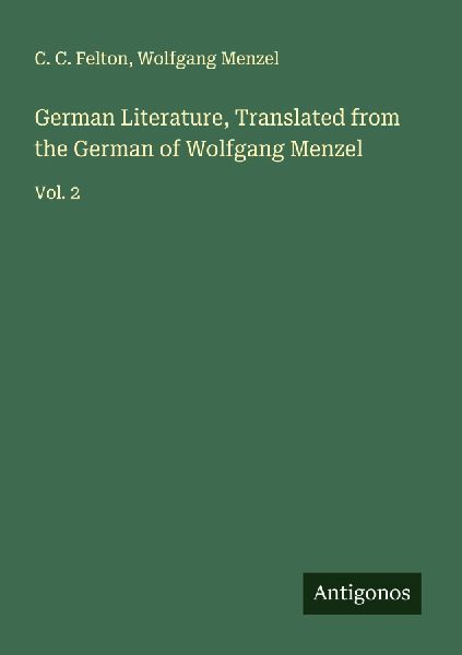 German Literature, Translated from the German of Wolfgang Menzel: Vol. 2
