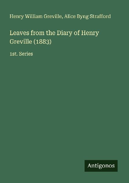 Leaves from the Diary of Henry Greville (1883): 1st. Series