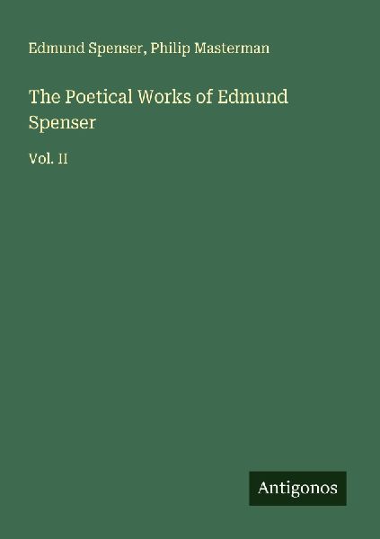 The Poetical Works of Edmund Spenser: Vol. II