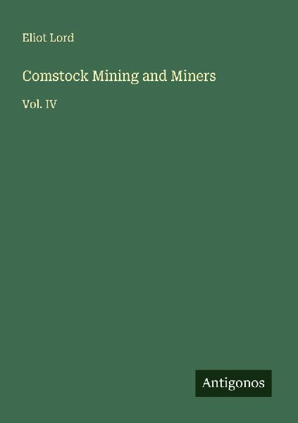Comstock Mining and Miners: Vol. IV