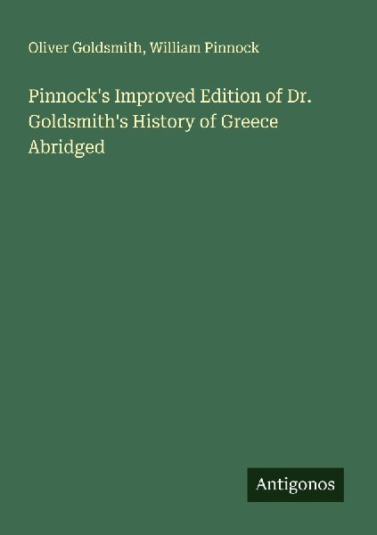 Pinnocks Improved Edition of Dr. Goldsmiths History of Greece Abridged