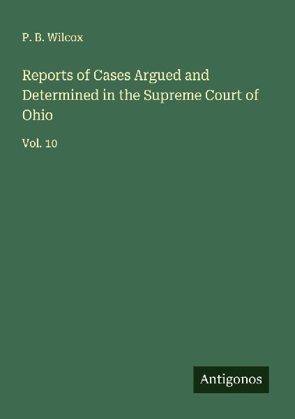 Reports of Cases Argued and Determined in the Supreme Court of Ohio: Vol. 10