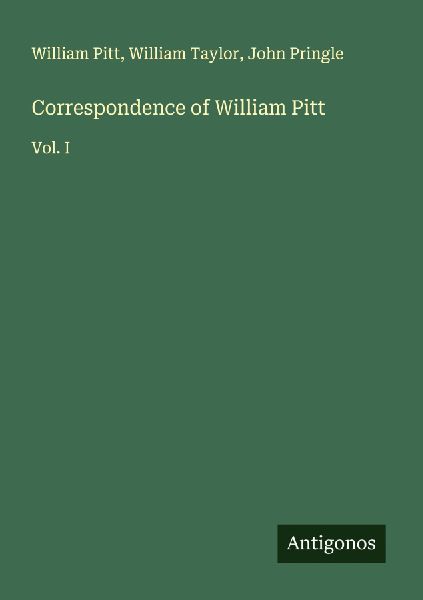 Correspondence of William Pitt: Vol. I