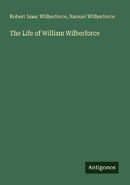 The Life of William Wilberforce